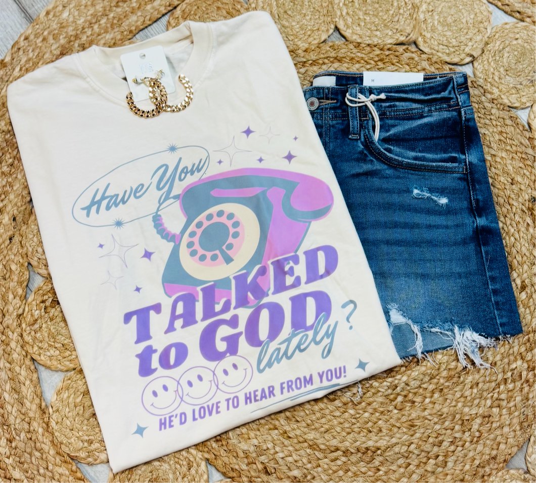 Have you talked to God lately? Tee